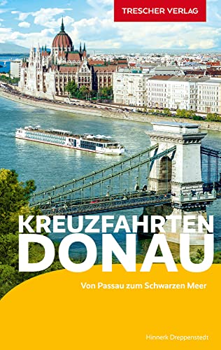 Reiseführer Kreuzfahrten Donau: Von Passau zum Schwarzen Meer (Trescher-Reiseführer)