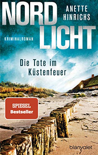 Nordlicht - Die Tote im Küstenfeuer: Kriminalroman - Die SPIEGEL-Nr.1-Bestsellerreihe um das deutsch-dänische Ermittlerduo (Boisen & Nyborg ermitteln, Band 3)