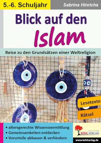 Blick auf den Islam / Klasse 5-6: Reise zu den Grundsätzen einer Weltreligion (Lernwerkstatt) von Kohl-Verlag
