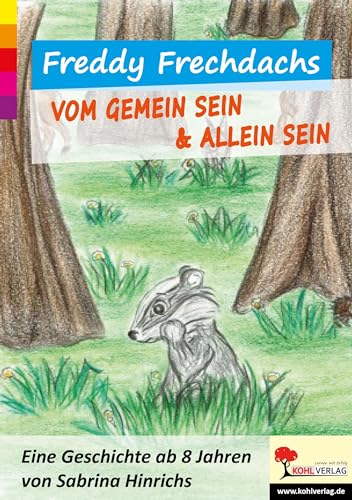 Freddy Frechdachs: Vom gemein sein & allein sein von KOHL VERLAG Der Verlag mit dem Baum