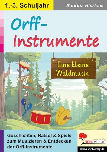 Orff-Instrumente: Eine kleine Waldmusik von KOHL VERLAG Der Verlag mit dem Baum