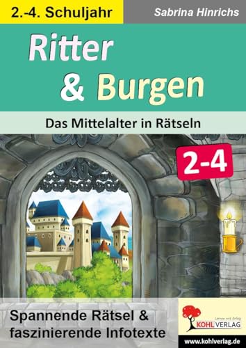 Ritter & Burgen / Grundschule: Das Mittelalter in Rätseln / Klasse 2-4 von KOHL VERLAG Der Verlag mit dem Baum