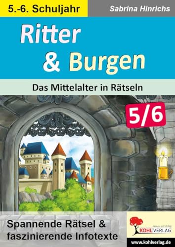 Ritter & Burgen / Sekundarstufe: Das Mittelalter in Rätseln / Klasse 5-6 von Kohl Verlag