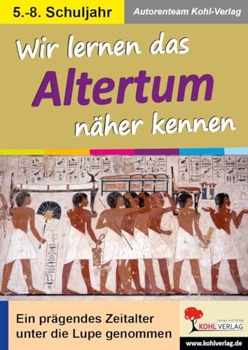 Wir lernen das Altertum näher kennen: Ein prägendes Zeitalter unter die Lupe genommen Wir lernen das Altertum näher kennen: Ein prägendes Zeitalter unter die Lupe genommen