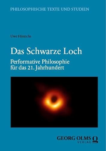 Das Schwarze Loch: Performative Philosophie für das 21. Jahrhundert (Philosophische Texte und Studien) von Georg Olms Verlag