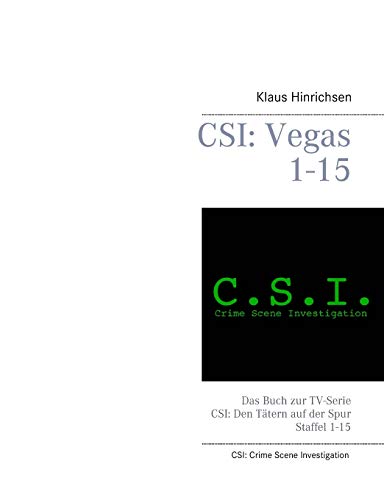CSI: Vegas Staffel 1 - 15: Das Buch zur TV-Serie CSI: Den Tätern auf der Spur von Books on Demand