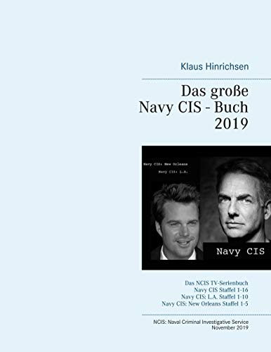 Das große Navy CIS - Buch 2019: Das NCIS TV-Serienbuch: Navy CIS Staffel 1-16 Navy CIS: L.A. Staffel 1-10 Navy CIS: New Orleans Staffel 1-5