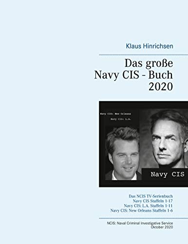 Das große Navy CIS - Buch 2020: Das NCIS TV-Serienbuch: Navy CIS Staffel 1-17 Navy CIS: L.A. Staffel 1-11 Navy CIS: New Orleans Staffel 1-6 von Books on Demand