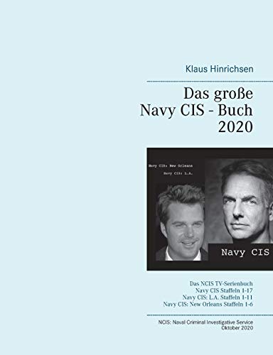 Das große Navy CIS - Buch 2020: Das NCIS TV-Serienbuch: Navy CIS Staffel 1-17 Navy CIS: L.A. Staffel 1-11 Navy CIS: New Orleans Staffel 1-6 Das große Navy CIS - Buch 2020: Das NCIS TV-Serienbuch: Navy CIS Staffel 1-17 Navy CIS: L.A. Staffel 1-11 Navy CIS: New Orleans Staffel 1-6