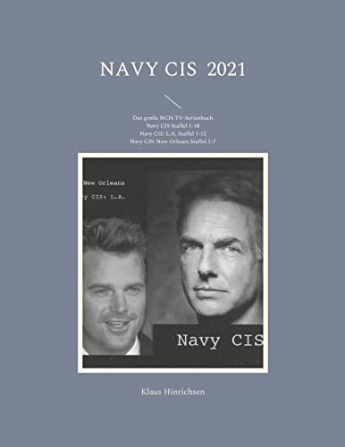 Navy CIS 2021: Das große NCIS TV-Serienbuch: Navy CIS Staffel 1-18 Navy CIS: L.A. Staffel 1-12 Navy CIS: New Orleans Staffel 1-7 von Books on Demand GmbH