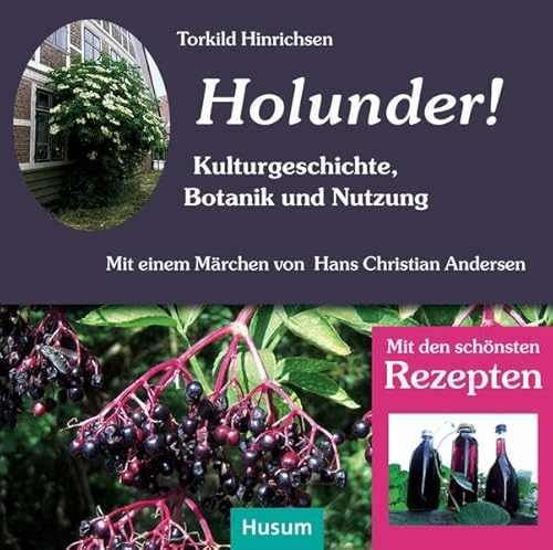 Holunder: Kulturgeschichte, Botanik, Bastelanleitungen und Rezepte. Mit einem Märchen von Hans Christian Andersen