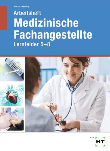 Arbeitsheft Medizinische Fachangestellte: Lernfelder 5 - 8 von Verlag Handwerk und Technik