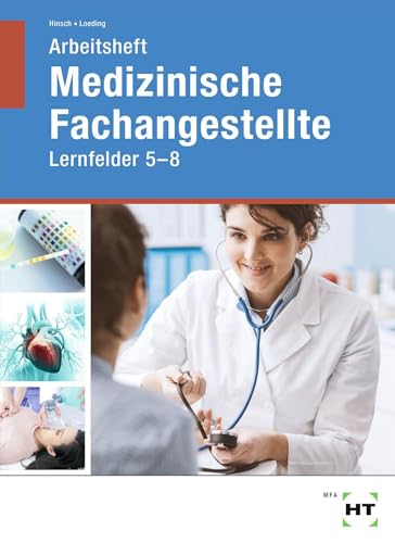 Arbeitsheft Medizinische Fachangestellte: Lernfelder 5 - 8 von VERLAG HANDWERK UND TECHNIK