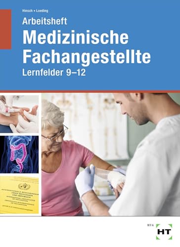Arbeitsheft Medizinische Fachangestellte: Lernfelder 9 - 12 von VERLAG HANDWERK UND TECHNIK