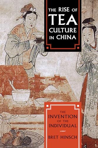 The Rise of Tea Culture in China: The Invention of the Individual (Asia-Pacific Perspectives)
