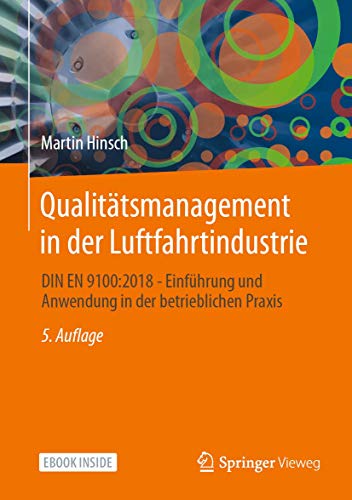 Qualitätsmanagement in der Luftfahrtindustrie: DIN EN 9100:2018 - Einführung und Anwendung in der betrieblichen Praxis von Springer Vieweg