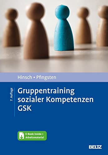 Gruppentraining sozialer Kompetenzen GSK: Grundlagen, Durchführung, Anwendungsbeispiele. Mit E-Book inside und Arbeitsmaterial (Materialien für die klinische Praxis) von Beltz