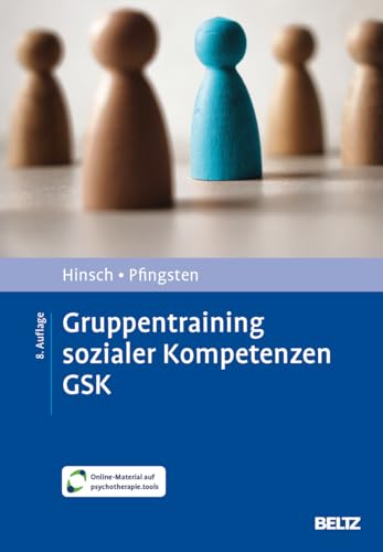 Gruppentraining sozialer Kompetenzen GSK: Grundlagen, Durchführung, Anwendungsbeispiele. Mit Online-Material (Materialien für die klinische Praxis) von Beltz