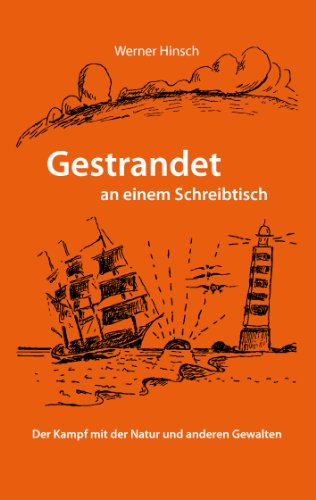 Gestrandet an einem Schreibtisch: Der Kampf mit der Natur und anderen Gewalten von Books on Demand