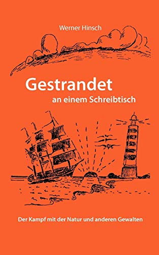 Gestrandet an einem Schreibtisch: Der Kampf mit der Natur und anderen Gewalten