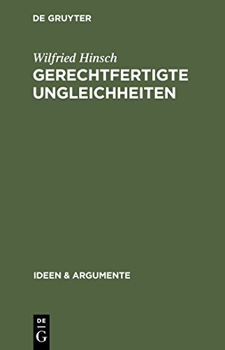 Gerechtfertigte Ungleichheiten: Grundsätze sozialer Gerechtigkeit (Ideen & Argumente)