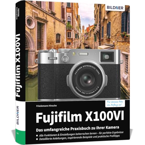 Fujifilm X100VI: Das umfangreiche Praxisbuch zu Ihrer Kamera! von BILDNER Verlag