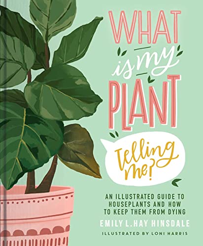 What Is My Plant Telling Me?: An Illustrated Guide to Houseplants and How to Keep Them Alive von S&S/Simon Element