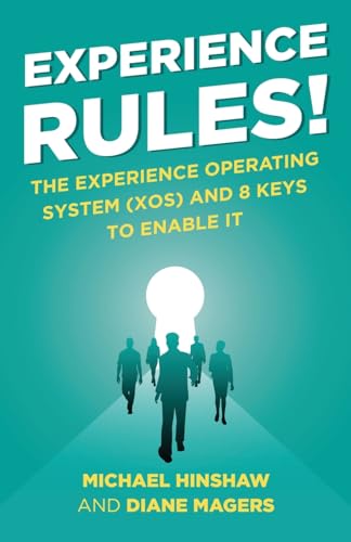 Experience Rules!: The Experience Operating System (XOS) and 8 Keys to Enable It von Manuscripts LLC