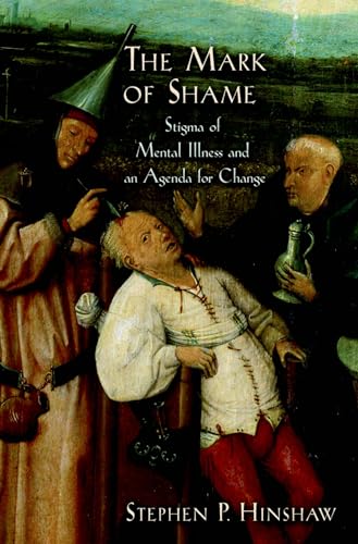 The Mark of Shame : Stigma of Mental Illness and an Agenda for Change: Stigma of Mental Illness and an Agenda for Change von OUP USA