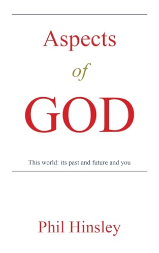 Aspects of GOD: This world: its past and future and you von AuthorHouse