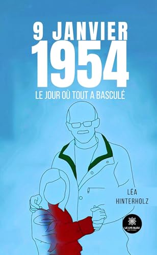 9 janvier 1954 - Le jour où tout a basculé von LE LYS BLEU EDITIONS SAS