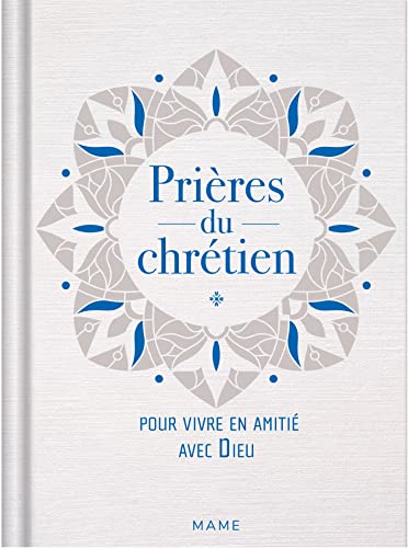Prières du chrétien pour vivre en amitié avec Dieu