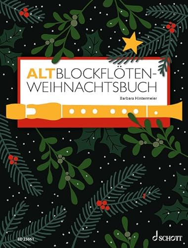 Altblockflöten-Weihnachtsbuch: AltBlockflöte und Klavier (Orgel). Spielbuch. (Altblockflötenschule) von SCHOTT MUSIC GmbH & Co KG, Mainz