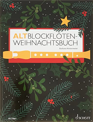 Altblockflöten-Weihnachtsbuch: AltBlockflöte und Klavier (Orgel). Spielbuch.