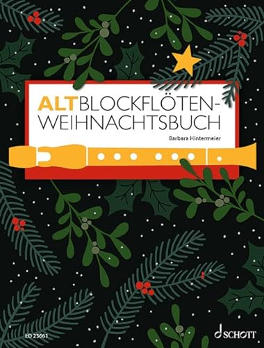 Altblockflöten-Weihnachtsbuch: AltBlockflöte und Klavier (Orgel). Spielbuch. (Altblockflötenschule)