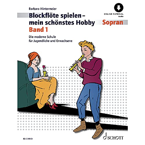 Blockflöte spielen - mein schönstes Hobby: Die moderne Schule für Sopranblockflöte (barocke/deutsche Griffweise). Band 1. Sopran-Blockflöte (barocke ... Griffweise). Ausgabe mit Online-Audiodatei. von Schott Music