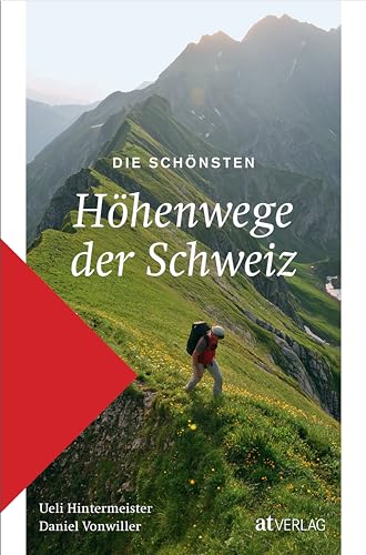 Die schönsten Höhenwege der Schweiz von AT Verlag