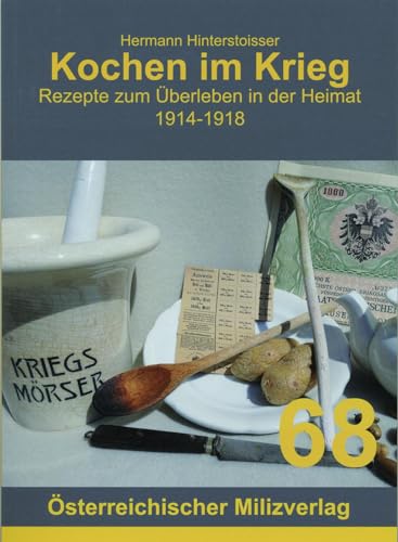 Kochen im Krieg: Rezepte zum Überleben in der Heimat 1914-1918