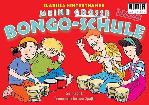 Meine grosse Bongo-Schule: So macht Trommeln lernen Spass! (Fun-School)
