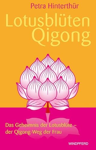 Lotusblüten-Qigong: Das Geheimnis der Lotusblüte der Qigong-Weg der Frau