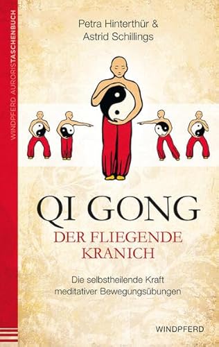 Qi Gong - Der fliegende Kranich: Die selbstheilende Kraft meditativer Bewegungsübungen Qi Gong - Der fliegende Kranich: Die selbstheilende Kraft meditativer Bewegungsübungen