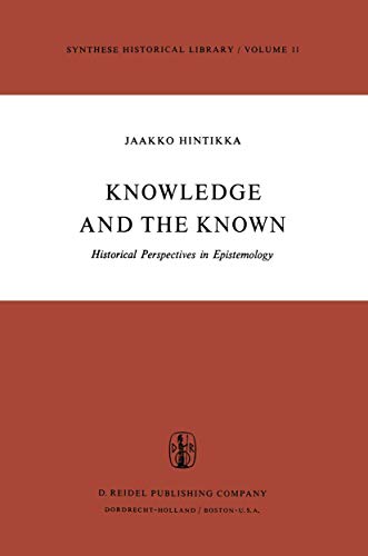 Knowledge and the Known: Historical Perspectives in Epistemology (Synthese Historical Library, 11, Band 11) von Springer