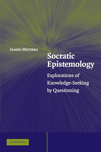 Socratic Epistemology: Explorations of Knowledge-seeking by Questioning von Cambridge University Press