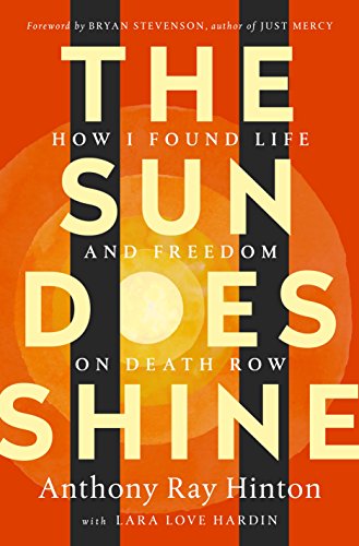 The Sun Does Shine: How I Found Life and Freedom on Death Row