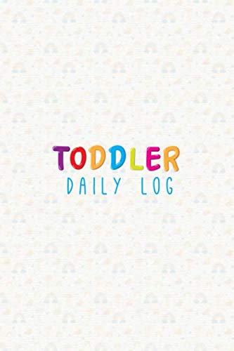 Toddler Daily Log: Daycare Daily Reports Tracker For Newborns Or Nanny Log Book von Independently published