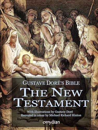 Gustave Doré's Bible: The New Testament: with Gustave Doré's illustrations, fully colourised