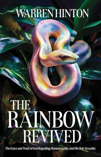 The Rainbow Revived: The Grace and Truth of God Regarding Homosexuality and His Holy Sexuality The Rainbow Revived: The Grace and Truth of God Regarding Homosexuality and His Holy Sexuality von Trilogy Christian Publishing, Inc.