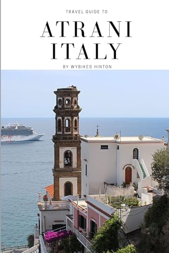 Travel Guide To Atrani, Italy: Atrani Unveiled: A Journey Through Italy's Best-Kept Secret! (Europe Travel Guides) Travel Guide To Atrani, Italy: Atrani Unveiled: A Journey Through Italy's Best-Kept Secret! (Europe Travel Guides) von Independently published