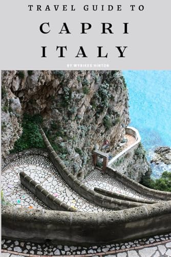 Travel Guide To Capri, Italy: Sun, Sea, and Serenity: Exploring It's Best-Kept Secrets! (Europe Travel Guides) von Independently published