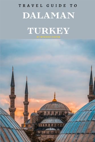 Travel Guide To Dalaman, Turkey.: Plan the Perfect Trip With Ease! (Europe Travel Guides) von Independently published
